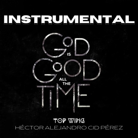 God Is Good All the Time (Instrumental) ft. Héctor Alejandro Cid Pérez