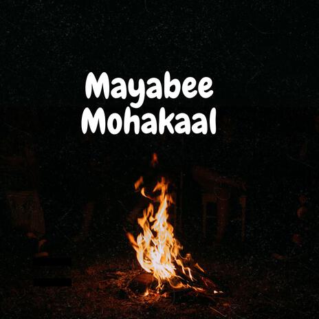 Mayabee Mohakaal | Boomplay Music