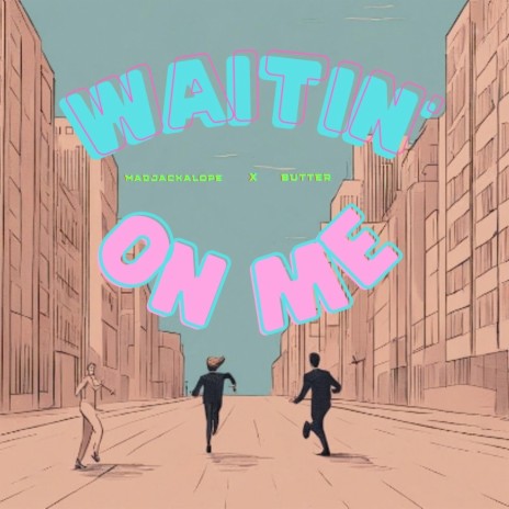 WAITIN ON ME ft. Butter | Boomplay Music