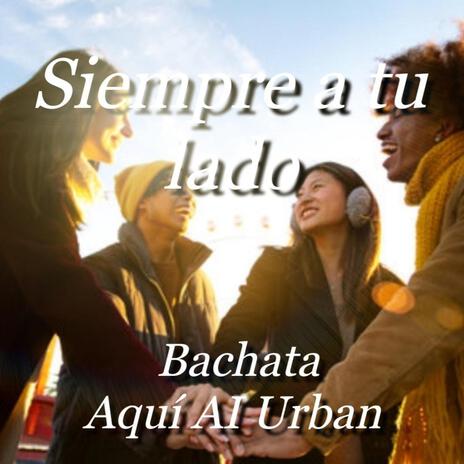 Siempre a tu lado bachata | Boomplay Music