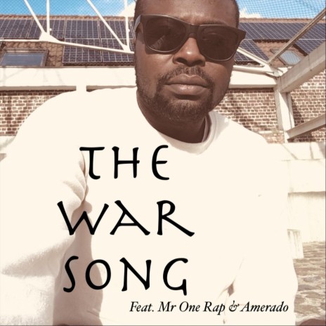 The War Song (feat. Mr One Rap & Amerado) | Boomplay Music