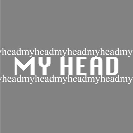 My Head | Boomplay Music