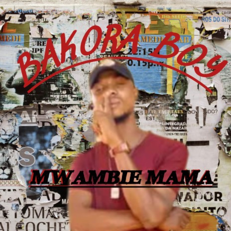 Mwambie mama, by Bakora Boy | Boomplay Music