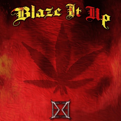 Blaze It Up | Boomplay Music