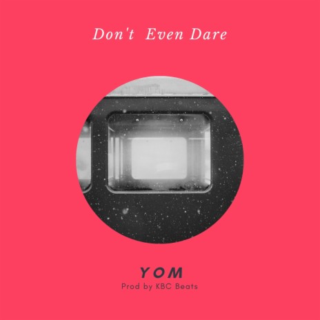 Don't Even Dare | Boomplay Music