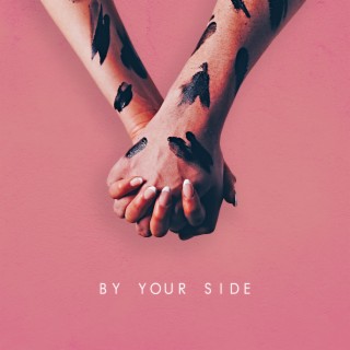 By Your Side lyrics | Boomplay Music