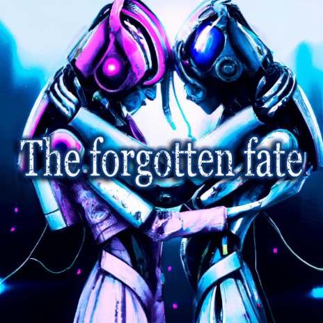 The forgotten fate | Boomplay Music