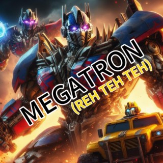 Megatron (Reh Teh Teh) (Remix) lyrics | Boomplay Music