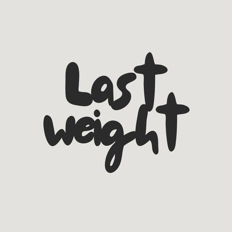 last weight | Boomplay Music