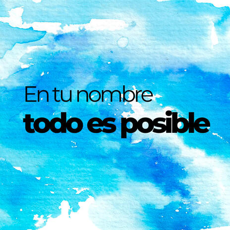 En tu nombre, todo es posible | Boomplay Music