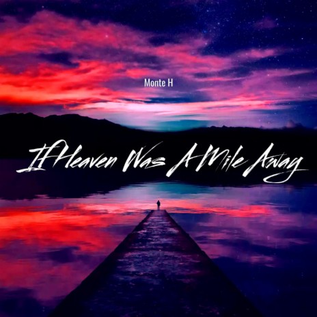 If Heaven Was A Mile Away | Boomplay Music