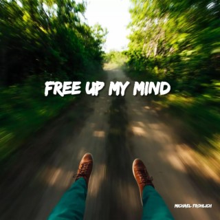 Free Up My Mind