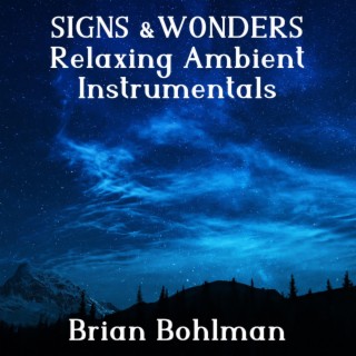 Signs & Wonders: Relaxing Ambient Instrumentals