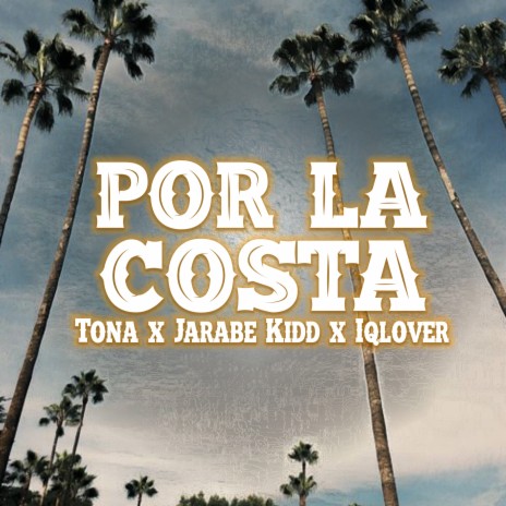 Por la Costa ft. jarabe kidd & iqlover | Boomplay Music