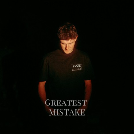 Greatest Mistake | Boomplay Music