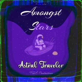 Amongst Stars: Astral Traveler