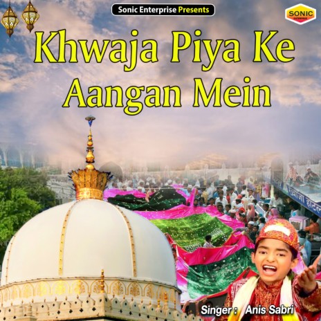 Khwaja Piya Ke Aangan Mein (Islamic) | Boomplay Music