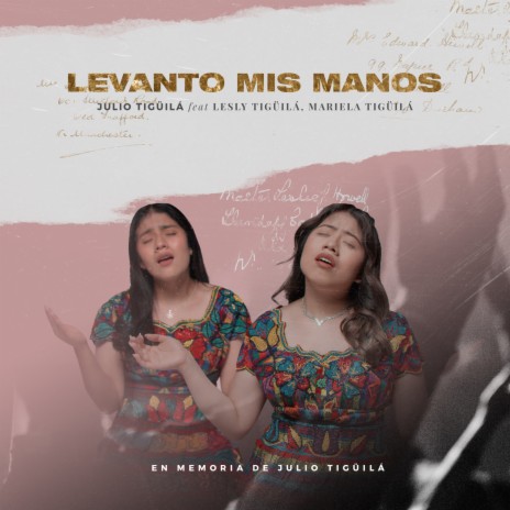 Levanto Mis Manos ft. Lesly Tigüilá & Mariela Tigüilá | Boomplay Music