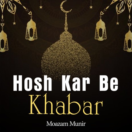 Hosh Kar Be Khabar | Boomplay Music