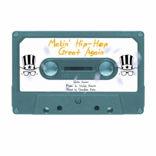 Makin' Hip-Hop Great Again lyrics | Boomplay Music