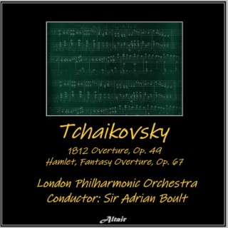 Tchaikovsky: 1812 Overture, OP. 49 - Hamlet, Fantasy Overture, OP. 67