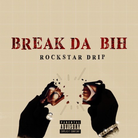 BREAK DA BIH | Boomplay Music