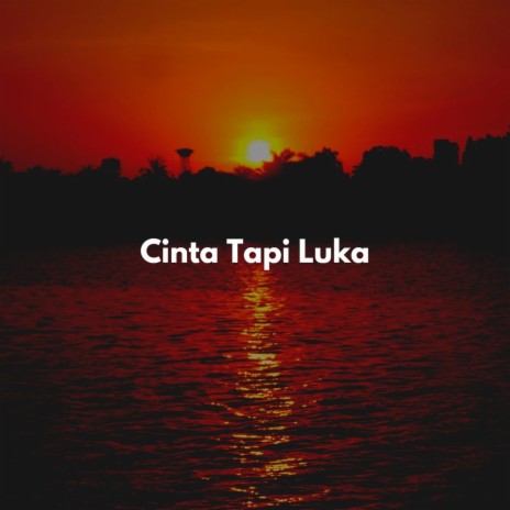 Cinta Tapi Luka | Boomplay Music