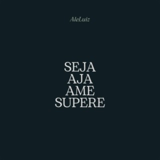 SEJA|AJA|AME|SUPERE