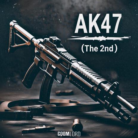 AK47 (The 2nd) | Boomplay Music