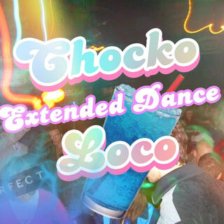 Chocko Loco (Extended Dance Version)