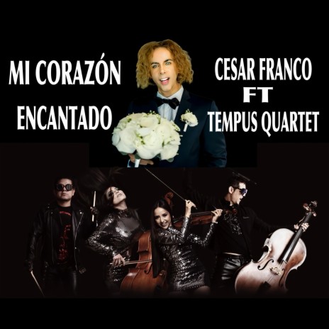 Mi Corazón Encantado ft. Tempus Quartet | Boomplay Music