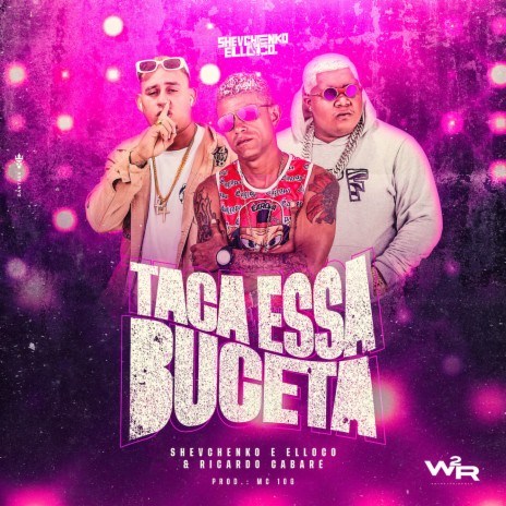Taca Essa Buceta ft. Ricardo Cabaré & MC 10G