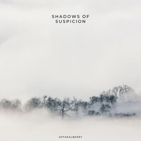 Shadows Of Suspicion | Boomplay Music