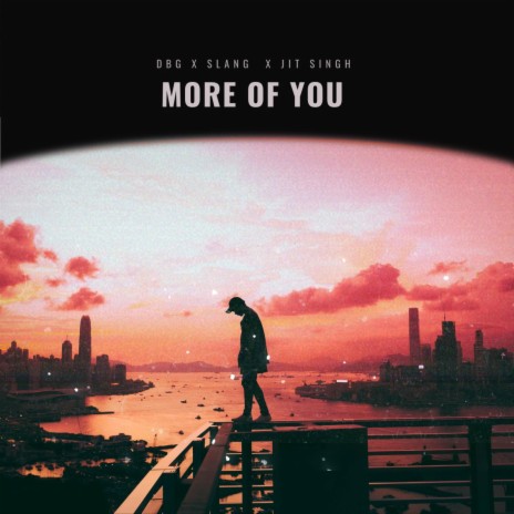 More Of You ft. DBG, Its Slang & Jit Singh | Boomplay Music