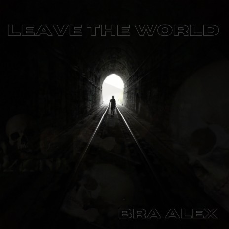 Leave The World | Boomplay Music