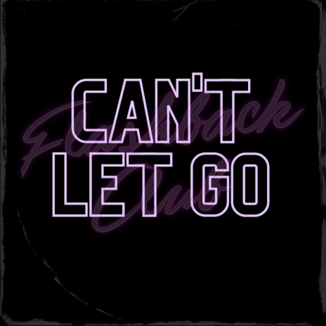 Can't Let Go | Boomplay Music