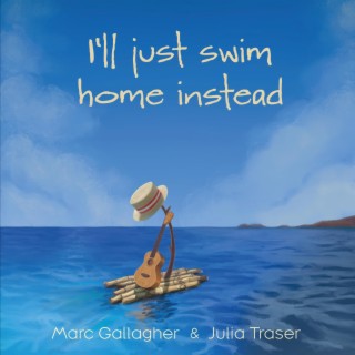 I'll Just Swim Home Instead ft. Julia Traser lyrics | Boomplay Music