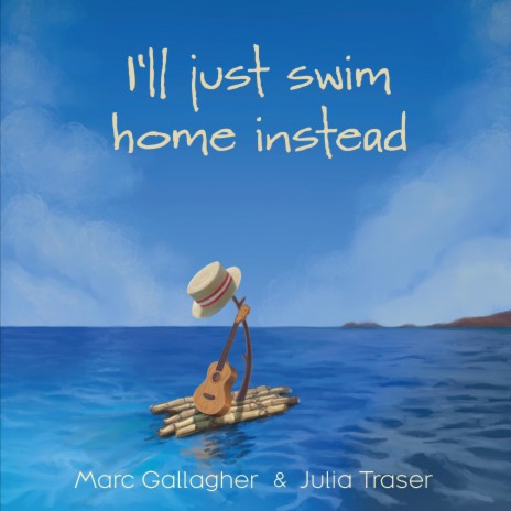 I'll Just Swim Home Instead ft. Julia Traser | Boomplay Music