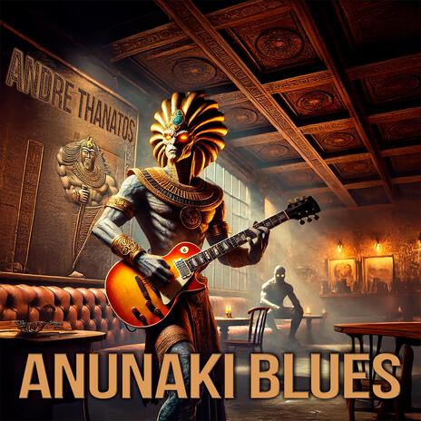 Anunaki Blues | Boomplay Music