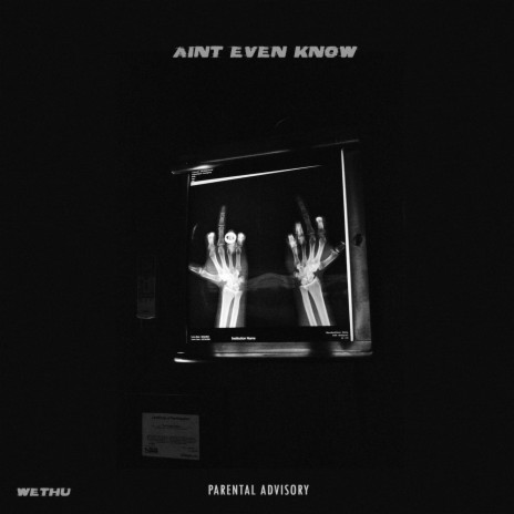 AIN'T EVEN KNOW | Boomplay Music