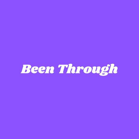 Been Through | Boomplay Music