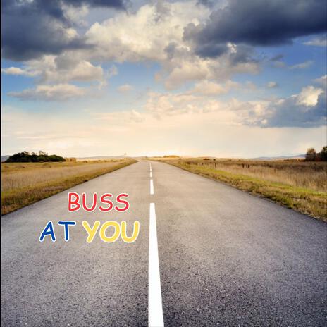 Buss at you | Boomplay Music