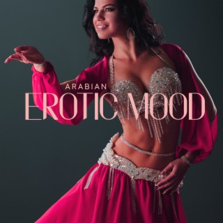 Arabian Erotic Mood: Desert of Love, Oriental Ambience, Mysterious Egyptian Music