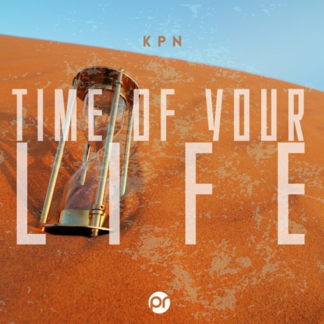 Time of Your Life | Boomplay Music