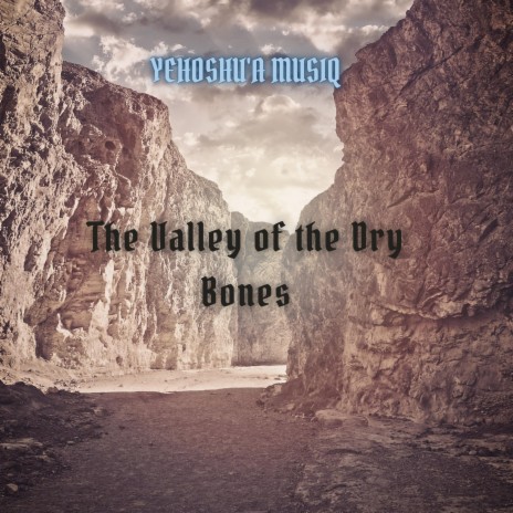 The Valley of the Dry Bones | Boomplay Music