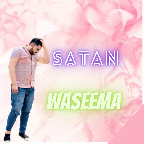 Satan Waseema | Boomplay Music