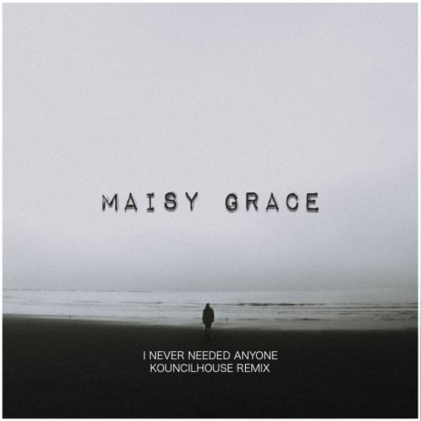 I never needed anyone (Kouncilhouse Remix) ft. Maisy Grace