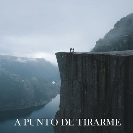 A punto de tirarme | Boomplay Music