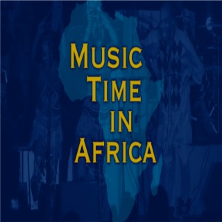 Music Time in Africa - February 20, 2022