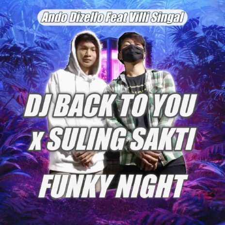 DJ Back To You x Suling Sakti Funky Night ft. Villi Singal | Boomplay Music